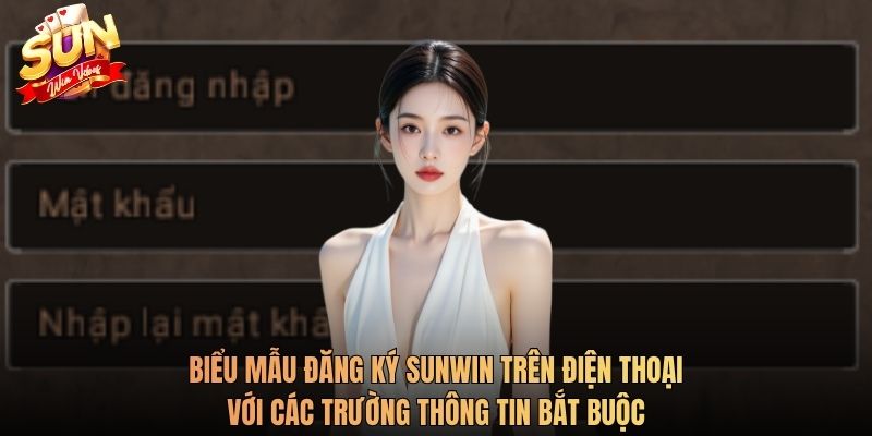 Biểu mẫu đăng ký Sunwin trên điện thoại với các trường thông tin bắt buộc