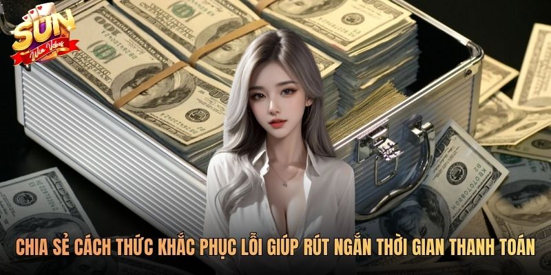 Chia sẻ cách thức khắc phục lỗi giúp rút ngắn thời gian thanh toán