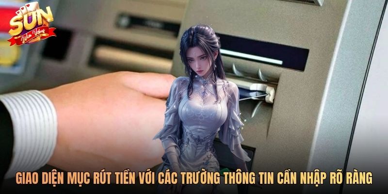 Giao diện mục rút tiền với các trường thông tin cần nhập rõ ràng