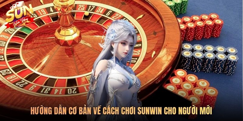 Hướng dẫn cơ bản về cách chơi SUNWIN cho người mới