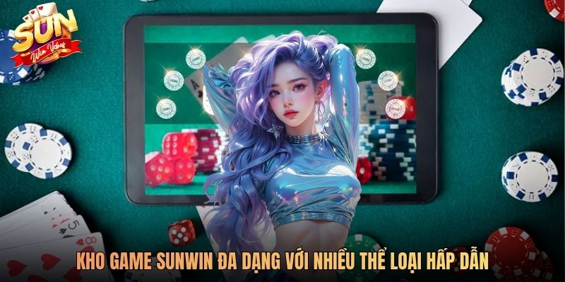 Kho game Sunwin đa dạng với nhiều thể loại hấp dẫn
