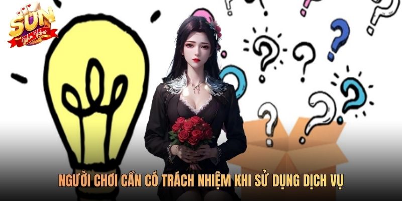 Người chơi cần có trách nhiệm khi sử dụng dịch vụ