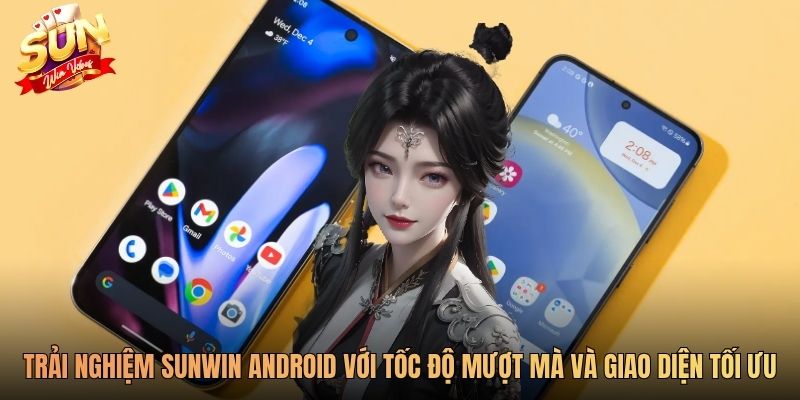 Trải nghiệm Sunwin Android với tốc độ mượt mà và giao diện tối ưu